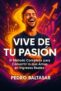 Amazon lo vuelve a hacer: El libro súper ventas “Vive de Tu Pasión” arrasa. ¡descubre cómo ganar dinero haciendo lo que amas!