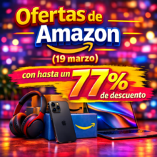 Ofertas de Amazon (19 marzo) con hasta un 77% de descuento. Selección de chollos que no duran.