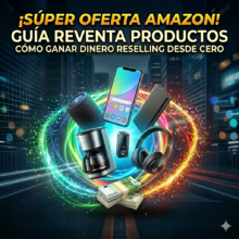 Cómo ganar dinero revendiendo productos de Amazon: guía práctica para empezar desde cero