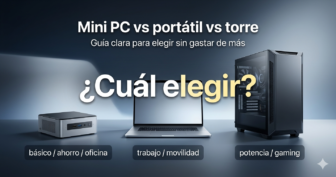 Mini PC vs portátil vs torre: qué te conviene (Guía definitiva 2026)